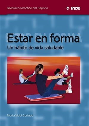 ESTAR EN FORMA : UN HABITO DE VIDA SALUDABLE | 9788497291026 | VIDAL CORTADA, MARTA | Llibreria L'Illa - Llibreria Online de Mollet - Comprar llibres online