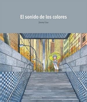 SONIDO DE LOS COLORES, EL | 9788493559182 | LIAO, JIMMY | Llibreria L'Illa - Llibreria Online de Mollet - Comprar llibres online