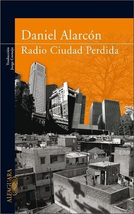 RADIO CIUDAD PERDIDA | 9788420472348 | ALARCON, DANIEL | Llibreria L'Illa - Llibreria Online de Mollet - Comprar llibres online