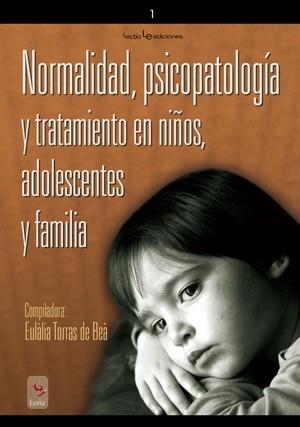 NORMALIDAD PSICOPATOLOGIA Y TRATAMIENTO EN NIÑOS Y ADOLESCEN | 9788496754119 | TORRAS DE BEÀ, EULÀLIA | Llibreria L'Illa - Llibreria Online de Mollet - Comprar llibres online