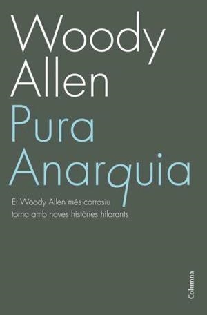 PURA ANARQUIA | 9788466408523 | ALLEN, WOODY | Llibreria L'Illa - Llibreria Online de Mollet - Comprar llibres online