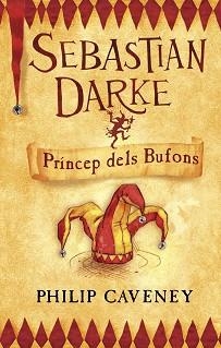 SEBASTIAN DARKE PRINCEP DELS BUFONS | 9788498242249 | CAVENEY, PHILIP | Llibreria L'Illa - Llibreria Online de Mollet - Comprar llibres online