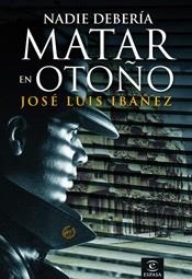 NADIE DEBERÍA MATAR EN OTOÑO | 9788467025859 | IBAÑEZ, JOSE LUIS | Llibreria L'Illa - Llibreria Online de Mollet - Comprar llibres online