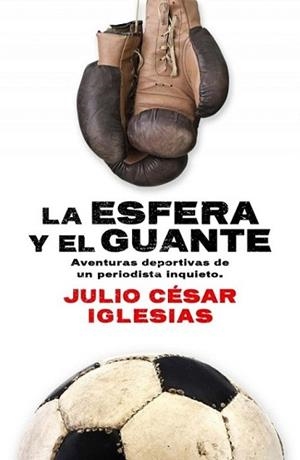 ESFERA Y EL GUANTE, LA | 9788415242505 | IGLESIAS, JULIO CÉSAR