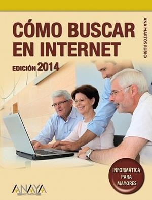 CÓMO BUSCAR EN INTERNET. EDICIÓN 2014 | 9788441533981 | MARTOS RUBIO, ANA | Llibreria L'Illa - Llibreria Online de Mollet - Comprar llibres online