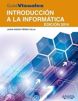 INTRODUCCIÓN A LA INFORMÁTICA. EDICIÓN 2014 | 9788441534209 | PÉREZ VILLA, JUAN DIEGO | Llibreria L'Illa - Llibreria Online de Mollet - Comprar llibres online
