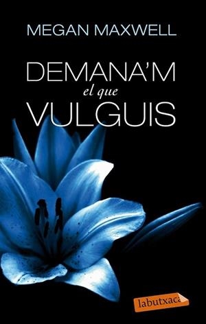 DEMANA'M EL QUE VULGUIS | 9788499307718 | MAXWELL, MEGAN | Llibreria L'Illa - Llibreria Online de Mollet - Comprar llibres online