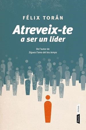 ATREVEIX-TE A SER UN LÍDER | 9788498092639 | TORÁN MARTÍ, FELIX | Llibreria L'Illa - Llibreria Online de Mollet - Comprar llibres online