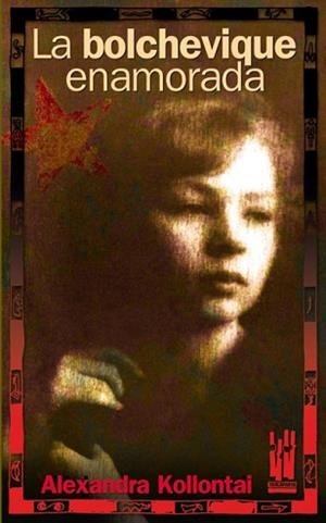 BOLCHEVIQUE ENAMORADA, LA | 9788481365092 | KOLLONTAI, ALEXANDRA | Llibreria L'Illa - Llibreria Online de Mollet - Comprar llibres online
