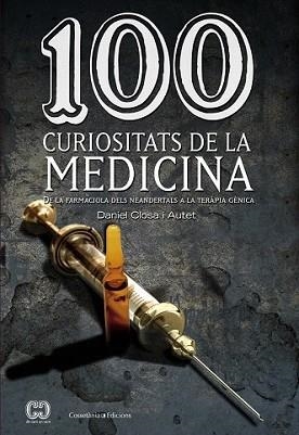 100 CURIOSITATS DE LA MEDICINA | 9788490341582 | CLOSA I AUTET, DANIEL | Llibreria L'Illa - Llibreria Online de Mollet - Comprar llibres online
