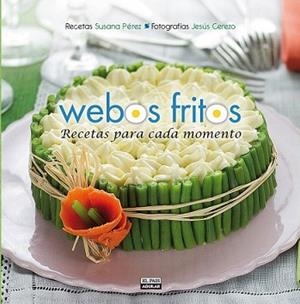 WEBOS FRITOS. RECETAS PARA CADA MOMENTO | 9788403513075 | PÉREZ, SUSANA | Llibreria L'Illa - Llibreria Online de Mollet - Comprar llibres online