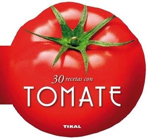 30 RECETAS CON TOMATE | 9788499282510