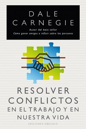 RESOLVER CONFLICTOS EN EL TRABAJO Y EN NUESTRA VIDA | 9788415968030 | CARNEGIE, DALE | Llibreria L'Illa - Llibreria Online de Mollet - Comprar llibres online