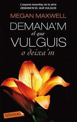 DEMANA'M EL QUE VULGUIS O DEIXA'M | 9788499307732 | MAXWELL, MEGAN | Llibreria L'Illa - Llibreria Online de Mollet - Comprar llibres online