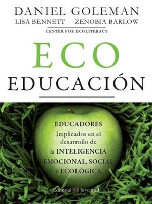 ECOEDUCACIÓN | 9788426140371 | GOLEMAN, DANIEL/BENNETT, LISA/BARLOW, ZENOBIA | Llibreria L'Illa - Llibreria Online de Mollet - Comprar llibres online