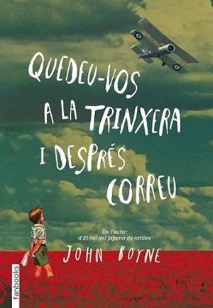 QUEDEU-VOS A LA TRINXERA I DESPRÉS CORREU | 9788415745426 | BOYNE, JOHN  | Llibreria L'Illa - Llibreria Online de Mollet - Comprar llibres online