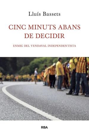CINC MINUTS ABANS DE DECIDIR | 9788482646657 | BASSETS SANCHEZ, LLUIS | Llibreria L'Illa - Llibreria Online de Mollet - Comprar llibres online