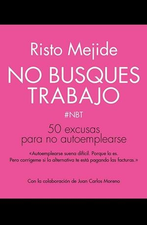 NO BUSQUES TRABAJO | 9788498753356 | MEJIDE, RISTO | Llibreria L'Illa - Llibreria Online de Mollet - Comprar llibres online