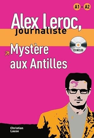 COLLECTION ALEX LEROC - MYSTÈRE AUX ANTILLES + CD | 9788484433934 | LAUSE, CHRISTIAN | Llibreria L'Illa - Llibreria Online de Mollet - Comprar llibres online
