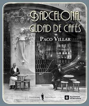 BARCELONA CIUDAD DE CAFÉS | 9788494178900 | VILLAR PEÑA, PACO