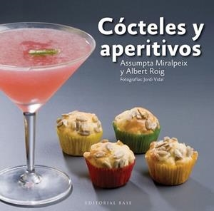 CÓCTELES Y APERITIVOS | 9788415706120 | MIRALPEIX, ASSUMPTA/ROIG, ALBERT | Llibreria L'Illa - Llibreria Online de Mollet - Comprar llibres online
