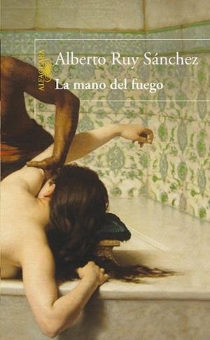 MANO DEL FUEGO, LA | 9788420474014 | RUY SÁNCHEZ, ALBERTO | Llibreria L'Illa - Llibreria Online de Mollet - Comprar llibres online