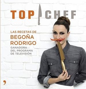 TOP CHEF. LAS RECETAS DE BEGOÑA RODRIGO | 9788499983707 | AA. VV. | Llibreria L'Illa - Llibreria Online de Mollet - Comprar llibres online
