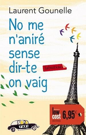 NO ME N'ANIRÉ SENSE DIR-TE ON VAIG | 9788499307961 | GOUNELLE, LAURENT | Llibreria L'Illa - Llibreria Online de Mollet - Comprar llibres online