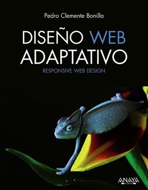DISEÑO WEB ADAPTATIVO | 9788441533899 | CLEMENTE  BONILLA, PEDRO | Llibreria L'Illa - Llibreria Online de Mollet - Comprar llibres online