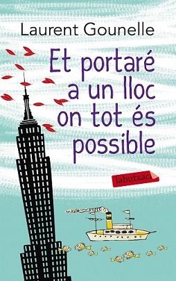 ET PORTARÉ A UN LLOC ON TOT ÉS POSSIBLE | 9788499307817 | GOUNELLE, LAURENT | Llibreria L'Illa - Llibreria Online de Mollet - Comprar llibres online