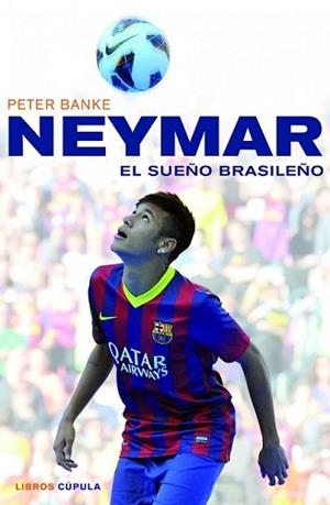 NEYMAR EL SUEÑO BRASILEÑO | 9788448018672 | BANKE, PETER | Llibreria L'Illa - Llibreria Online de Mollet - Comprar llibres online