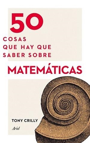 50 COSAS QUE HAY QUE SABER SOBRE MATEMÁTICAS | 9788434414891 | CRILLY, TONY | Llibreria L'Illa - Llibreria Online de Mollet - Comprar llibres online