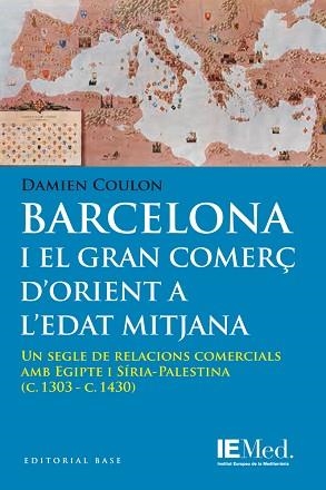BARCELONA I EL GRAN COMERÇ D'ORIENT A L'EDAT MITJANA | 9788415711803 | COULON, DAMIEN | Llibreria L'Illa - Llibreria Online de Mollet - Comprar llibres online