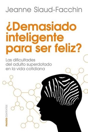 DEMASIADO INTELIGENTE PARA SER FELIZ? | 9788449329760 | SIAUD-FACCHIN, JEANNE | Llibreria L'Illa - Llibreria Online de Mollet - Comprar llibres online