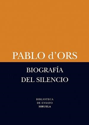 BIOGRAFÍA DEL SILENCIO | 9788498418385 | D'ORS, PABLO | Llibreria L'Illa - Llibreria Online de Mollet - Comprar llibres online