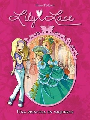 LILY LACE 1. UNA PRINCESA EN VAQUEROS | 9788420414485 | PEDUZZI, ELENA | Llibreria L'Illa - Llibreria Online de Mollet - Comprar llibres online