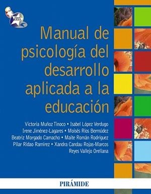 MANUAL DE PSICOLOGÍA DEL DESARROLLO APLICADA A LA EDUCACIÓN | 9788436825374 | MUÑOZ, VICTORIA/LÓPEZ, ISABEL/JIMÉNEZ, IRENE/RÍOS, MOISÉS/MORGADO, BEATRIZ/ROMÁN, MAITE/RIDAO RAMÍRE