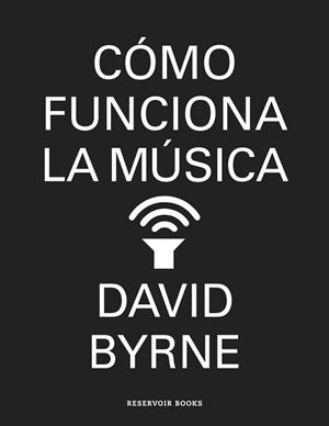 CÓMO FUNCIONA LA MÚSICA | 9788439727972 | BYRNE, DAVID