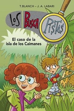 BUSCAPISTAS 5. EL CASO DE LA ISLA DE LOS CAIMANES | 9788490431511 | TERESA,BLANCH GASOL/JOSE ANGEL,LABARI IL | Llibreria L'Illa - Llibreria Online de Mollet - Comprar llibres online