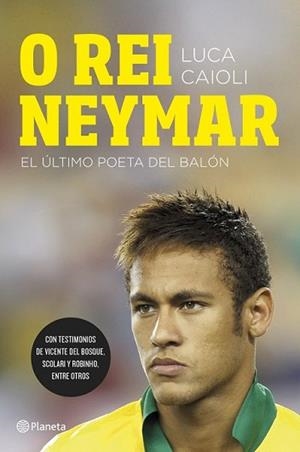 O REI NEYMAR | 9788408123026 | CAIOLI, LUCA | Llibreria L'Illa - Llibreria Online de Mollet - Comprar llibres online