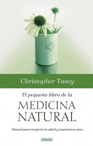PEQUEÑO LIBRO DE LA MEDICINA NATURAL | 9788479536664 | VASEY, CHRISTOPHER
