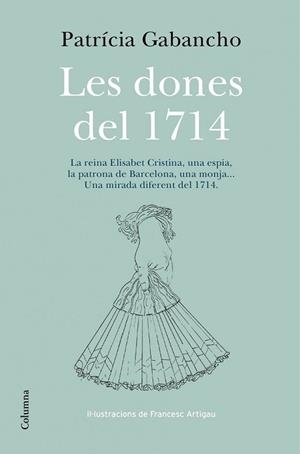 DONES DEL 1714, LES | 9788466418348 | GABANCHO, PATRICIA | Llibreria L'Illa - Llibreria Online de Mollet - Comprar llibres online