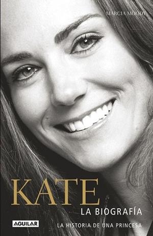 KATE. BIOGRAFÍA DE UNA PRINCESA | 9788403014169 | MOODY, MARCIA | Llibreria L'Illa - Llibreria Online de Mollet - Comprar llibres online