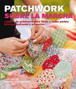PATCHWORK SOBRE LA MARCHA | 9788415053392 | ALEXANDRAKIS, JESSICA | Llibreria L'Illa - Llibreria Online de Mollet - Comprar llibres online