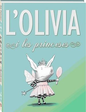 OLIVIA I LES PRINCESES, L' | 9788494154423 | FALCONER, IAN