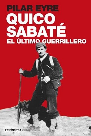 QUICO SABATÉ EL ÚLTIMO GUERRILLERO | 9788499422923 | EYRE, PILAR | Llibreria L'Illa - Llibreria Online de Mollet - Comprar llibres online