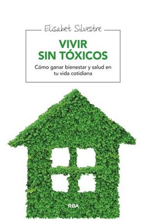 VIVIR SIN TÓXICOS | 9788415541912 | SILVESTRE, ELISABET | Llibreria L'Illa - Llibreria Online de Mollet - Comprar llibres online