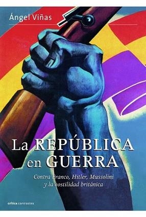REPÚBLICA  EN GUERRA, LA | 9788498926828 | VIÑAS, ANGEL | Llibreria L'Illa - Llibreria Online de Mollet - Comprar llibres online