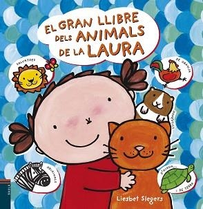 GRAN LLIBRE DELS ANIMALS DE LA LAURA, EL | 9788447928101 | SLEGERS, LIESBET | Llibreria L'Illa - Llibreria Online de Mollet - Comprar llibres online