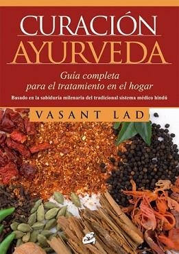 CURACIÓN AYURVEDA | 9788484454823 | LAD, VASANT | Llibreria L'Illa - Llibreria Online de Mollet - Comprar llibres online